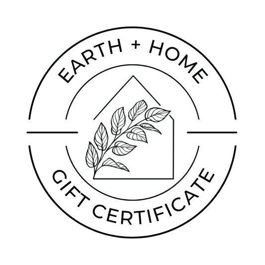 Earth & Home Gift Certificate (IN STORE USE ONLY)