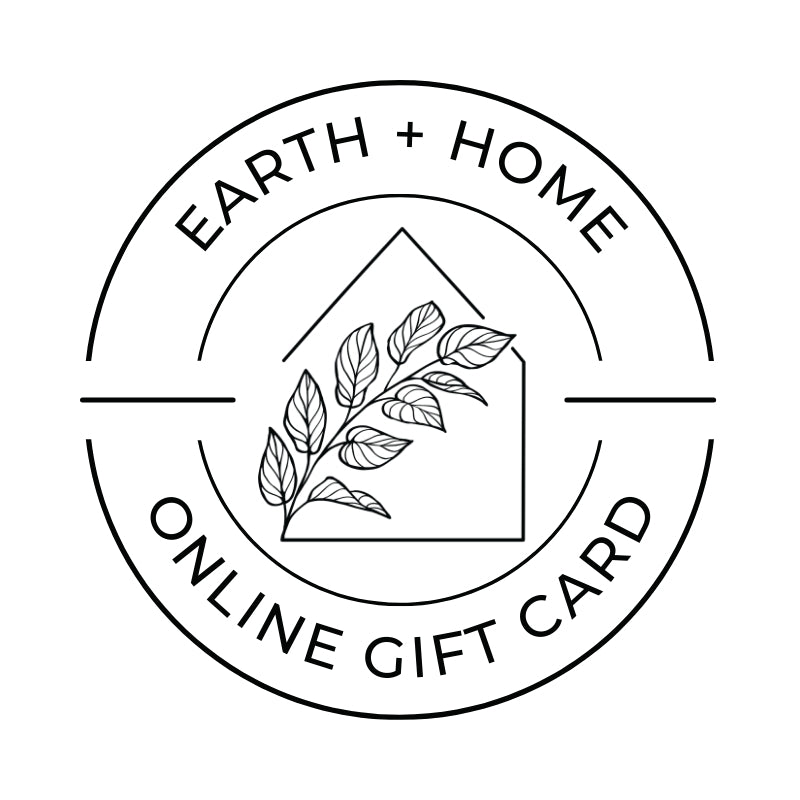 Earth & Home Gift Card (ONLINE ONLY)